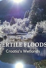 Watch Free Fertile Floods: Croatias Wetlands (2018)